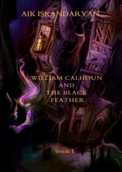 William Calhoun and the Black Feather. Book I