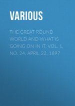 The Great Round World And What Is Going On In It, Vol. 1, No. 24, April 22, 1897