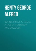 Bonnie Prince Charlie : a Tale of Fontenoy and Culloden